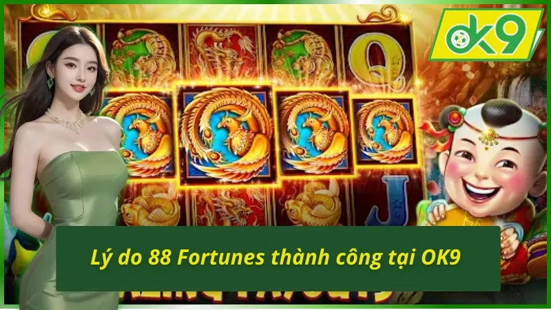 88 Fortunes OK9 và những thế mạnh cuốn hút người chơi