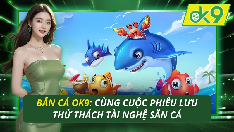 Bắn Cá OK9
