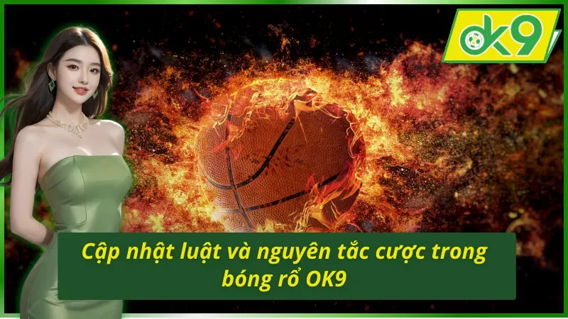 Cá cược bóng rổ OK9 có yêu cầu về luật và cách chơi dễ