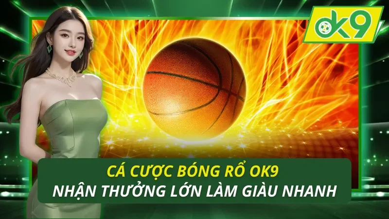 Cá Cược Bóng Rổ OK9