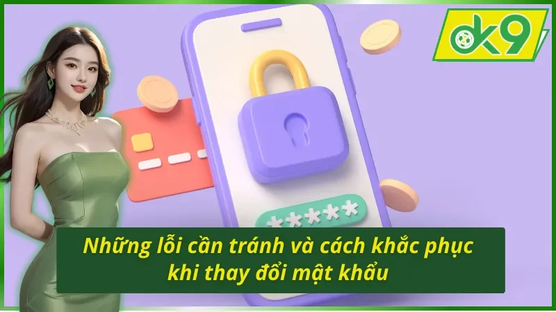 Các vấn đề cần tránh khi thực hiện cách đổi mật khẩu OK9