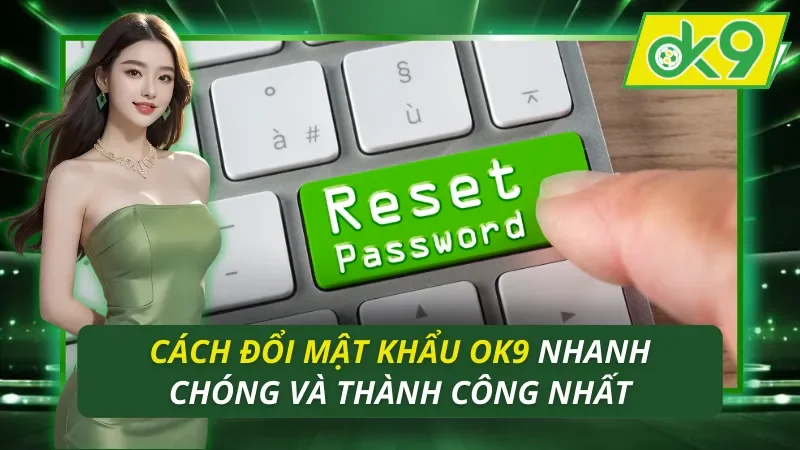 Cách Đổi Mật Khẩu OK9