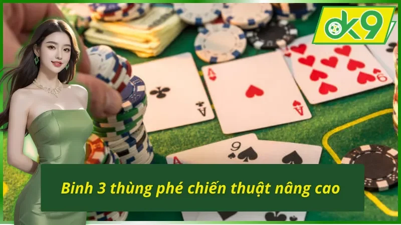 Binh 3 thùng phé chiến thuật nâng cao trong Mậu Binh trên OK9