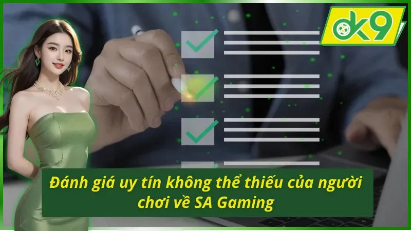 SA Gaming - Điểm Đến Uy Tín Nhất OK9 Hiện Nay Của AE 6 Đánh giá uy tín chất lượng của người chơi về SA Gaming