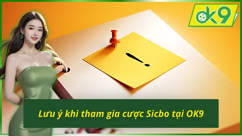 Lưu ý quan trọng khi chơi Sicbo tại OK9